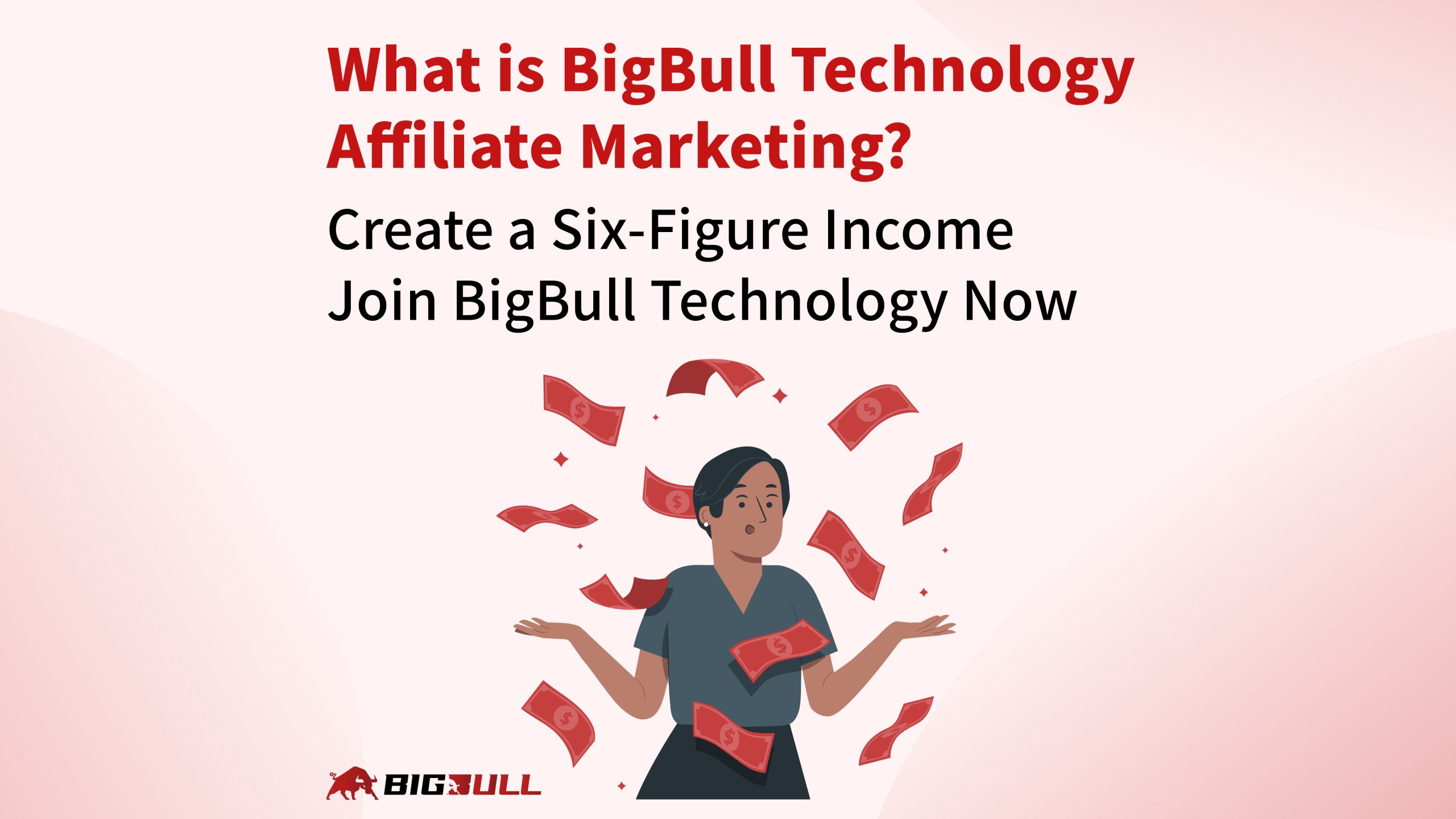 What is BigBull Technology Affiliate Marketing? Earn Six-Figure Income by Joining Today