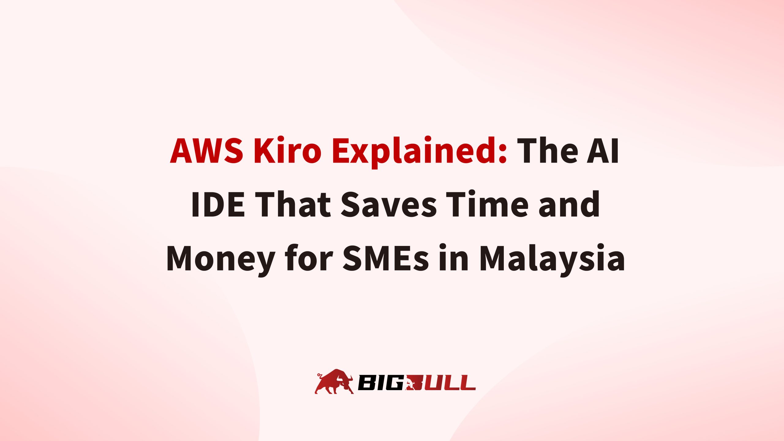 AWS Kiro Explained: The AI IDE That Saves Time and Money for SMEs in Malaysia